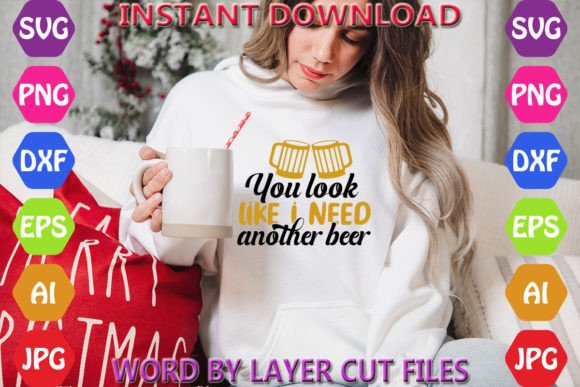 You Look Like I Need Another Beer Graphics Freebies
